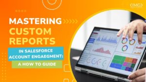 Mastering Custom Reports in Salesforce Account Engagement